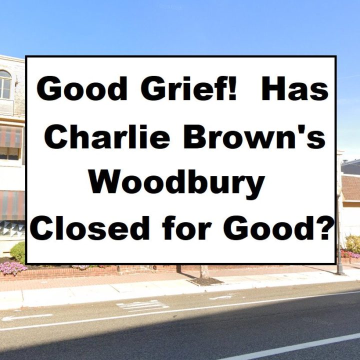 Good Grief Charlie Brown’s! Have You Closed Woodbury and Mt Holly? And…