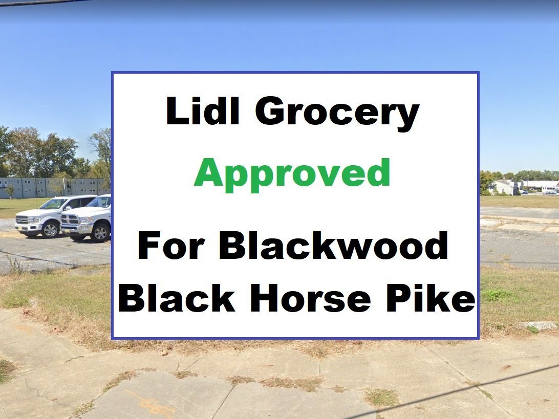 Lidl Grocery Approved for Black Horse Pike Blackwood.  Lidl Announces Blackwood as a Store Opening By End of 2021.