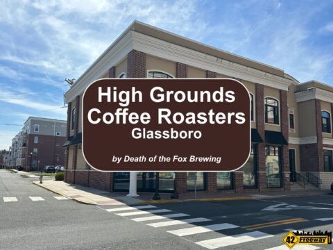 High Grounds Coffee Roasters Coming to Glassboro NJ. Team from Death of the Fox Brewing