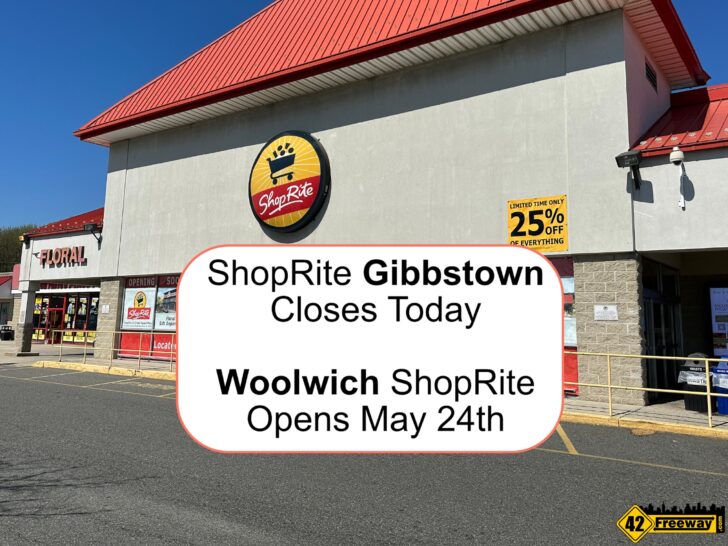 ShopRite Gibbstown Last Day April 13. Woolwich Opens May 25th.