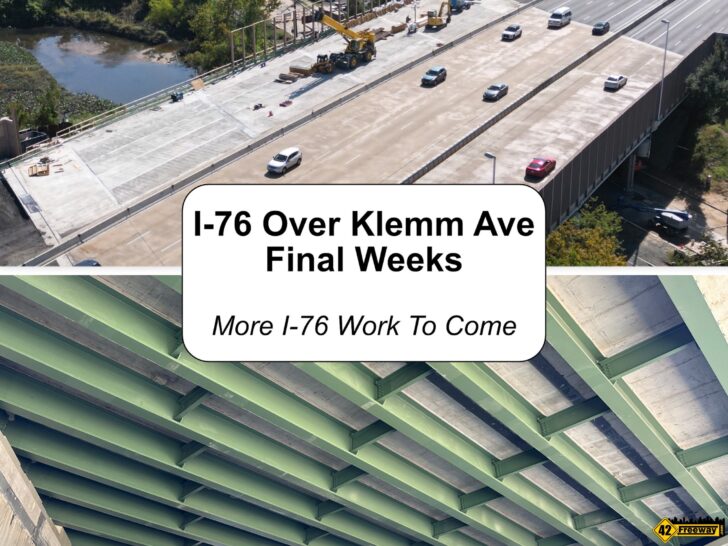 I-76 Over Klemm Ave Bridge Rebuild Final Stages.  But More I-76 Work To Come