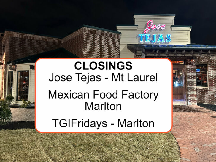 More Restaurant Closings – Jose Tejas Mount Laurel, Mexican Food Factory Marlton and TGI Fridays Marlton