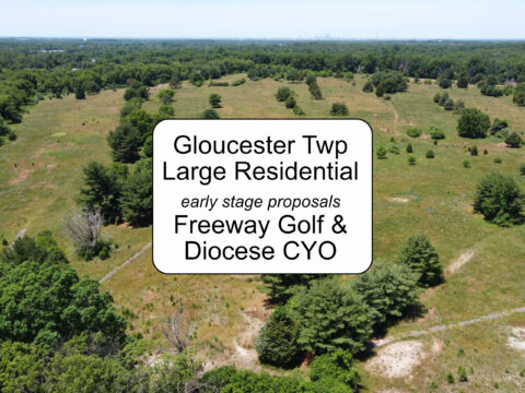 Former Freeway Golf and CYO Properties in Gloucester Twp Early Stage Plans for Large Residential