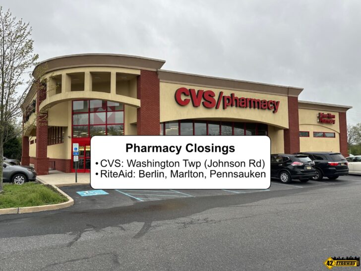 Pharmacy Closings: CVS Washington Twp (Johnson Rd) and RiteAid in Berlin, Marlton and Pennsauken